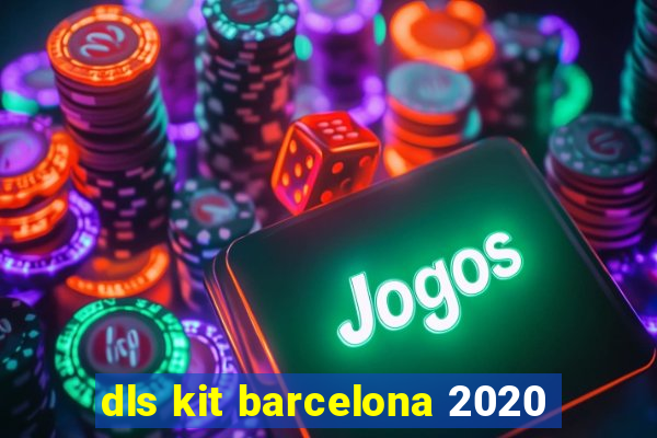 dls kit barcelona 2020